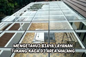 Mengetahui Biaya Layanan Tukang Kaca di Area Malang